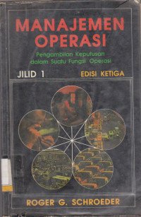 MANAJEMEN OPERASI PENGAMBILAN KEPUTUSAN DALAM SUATU FUNGSI OPERASI JILID 1