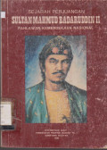 SEJARAH PERJUANGAN SULTAN MAHMUD BADARUDDIN 2 : PAHLAWAN KEMERDEKAAN NASIONAL