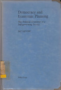 DEMOCRACY AND ECONOMIC PLANNING : THE POLITICAL ECONOMY OF A SELF GOVERNING SOCIETY