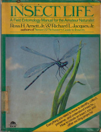 INSECT LIFE : A FIELD ENTOMOLOGY MANUAL FOR THE AMATEUR NATURALIST