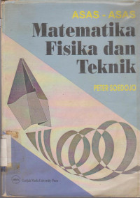 ASAS-ASAS MATEMATIKA, FISIKA DAN TEKNIK