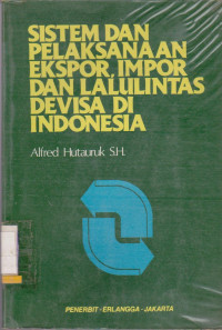 SISTEM DAN PELAKSANAAN EKSPOR, IMPOR DAN LALU LINTAS DEVISA DI INDONESIA