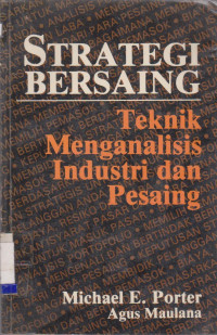 STRATEGI BERSAING TEKNIK MENGANALISIS INDUSTRI DAN PESAING