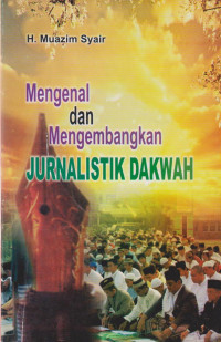 MENGENAL DAN MENGEMBANGKAN JURNALISTIK DAKWAH