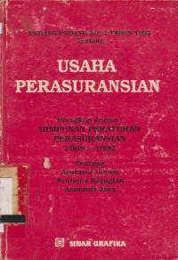 UNDANG-UNDANG NO.2 TAHUN 1992 TENTANG USAHA PERASURANSIAN DILENGKAPIN HIMPUNAN PERATURAN PERASURANSIAN 1968-1992 TENTANG ASURANSI UMUM ASURANSI KERUGIAN ASURANSI JIWA