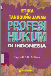 Etika & Tanggung Jawab Profesi Jawab Profesi Hukum Di Indonesia