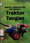 MEMILIH, MENGGUNAKAN DAN MERAWAT TRAKTOR TANGAN