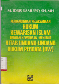 PERBANDINGAN PELAKSANAAN HUKUM KEWARISAN ISLAM DENGAN KEWARISAN MENURUT HUKUM PERDATA [BW]