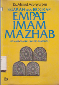 SEJARAH DAN BIOGRAFI EMPAT IMAN MAZHAB HANAH-MALIKI-SYAFI- HAMBALI