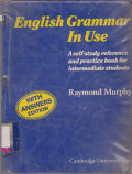 ENGLISH GRAMMAR IN USE : A SELF-STUDY REFERENCE AND PRACTICE BOOK FOR INTERMEDIATE STUDENTS