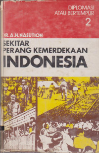 SEKITAR PERANG KEMERDEKAAN INDONESIA DIPLOMASI ATAU BERTEMPUR 2