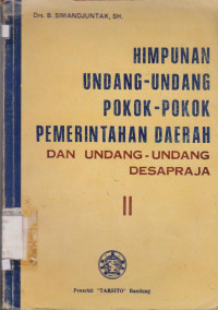 HIMPUNAN UNDANG-UNDANG POKOK-POKOK PEMERINTAHAN DAERAH DAN UNDANG-UNDANG DESAPRAJA