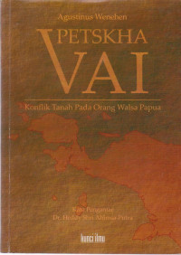 PETSKHA VAI : KONFLIK TANAH PADA ORANG WALSA DI PAPUA