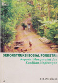 DEKONSTRUKSI SOSIAL FORESTRI : REPOSISI MASYARAKAT DAN KEADILAN LINGKUNGAN