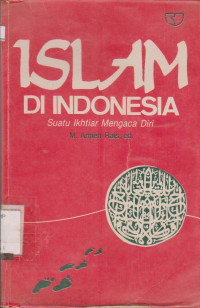 ISLAM DI INDONESIA : SUATU IKHTIAR MENGACA DIRI