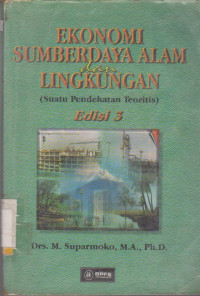 EKONOMI SUMBERDAYA ALAM DAN LINGKUNGAN (SUATU PENDEKATAN TEORIS)