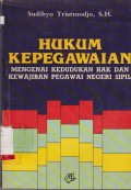 HUKUM KEPEGAWAIAN MENGENAI KEDUDUKAN HAK DAN KEWAJIBAN PEGAWAI NEGERI SIPIL