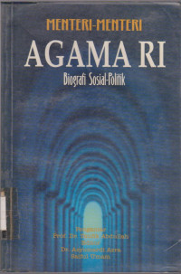 MENTERI-MENTERI AGAMA RI : BIOGRAFI SOSIAL-POLITIK