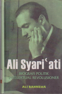 ALI SYARI ATI : BIOGRAFI POLITIK INTELEKTUAL REVOLUSIONER