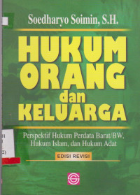 HUKUM ORANG DAN KELUARGA : PERSPEKTIF HUKUM PERDATA BARAT/BW, HUKUM ISLAM, DAN HUKUM ADAT EDISI REVISI