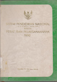 SISTEM PENDIDIKAN NASIONAL (UU NOMOR 2 TAHUN 1989)BESERTA PERATURAN PELAKSANAANNYA 1990