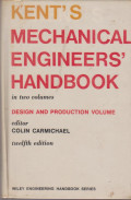 KENT MECHANICAL ENGINEERS HANDBOOK : IN TWO VOLUMES DESIGN AND PRODUCTION VOLUME