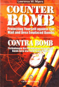 COUNTER BOMB PROTECTING YOURSELF AGAINST CAR, MAIL AND AREA EMPLACED BOMBS = CONTRA BOMB PERLINDUNGAN DIRI MENGHADAPI BOMB MOBIL, BOMB SURAT DAN BOMB YANG DITARUH