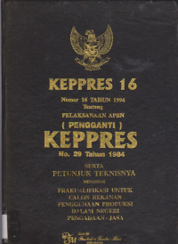 KEPRES 16 NOMOR 16 TAHUN 1994 TENTANG PELAKSANAAN APBN ( PENGGANTI ) KEPPRES NO. 29 TAHUN 1984 SERTA PETUNJUK TEKNISNYA MENGENAI PRAKUALIFIKASI UNTUK CALON REKANAN PENGGUNAAN PRODUKSI DALAM NEGERI PENGADAAN JASA