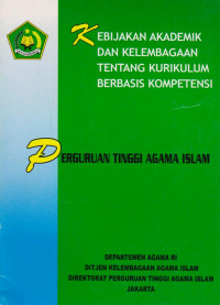 KEBIJAKAN AKADEMIK DAN KELEMBAGAAN TENTANG KURIKULUM BERBASIS KOMPETENSI : PERGURUAN TINGGI AGAMA ISLAM