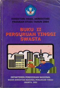 DIREKTORI HASIL AKREDITASI PROGRAM STUDI TAHUN 2004 BUKU II PERGURUAN TINGGI SWASTA