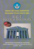 DIREKTORI HASIL AKREDITASI PROGRAM STUDI TAHUN 2005 : BUKU II PERGURUAN TINGGI SWASTA