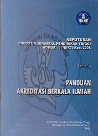 KEPUTUSAN DIREKTUR JENDERAL PENDIDIKAN TINGGI NOMOR : 11/DIKTI/KEP./2006 TENTANG PANDUAN AKREDITASI BERKALA ILMIAH