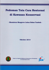 PEDOMAN TATA CARA RESTORASI DI KAWASAN KONSERVASI : EKOSISTEM MANGROVE LAHAN BEKAS TAMBAK