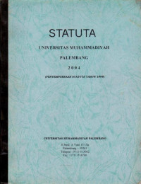 STATUTA UNIVERSITAS MUHAMMADIYAH PALEMBANG 2004 (PENYEMPURNAAN STATUTA TAHUN 1998)