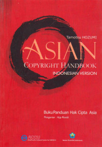 ASIAN COPYRIGHT HANDBOOK : INDONESIAN VERSION = BUKU PANDUAN HAK CIPTA ASIA : VERSI INDONESIA