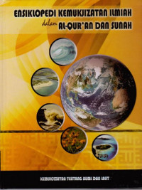 ENSIKLOPEDI KEMUKJIZATAN ILMIAH DALAM ALQURAN DAN SUNAH : JILID 3 KEMUKJIZATAN TENTANG BUMI DAN LAUT