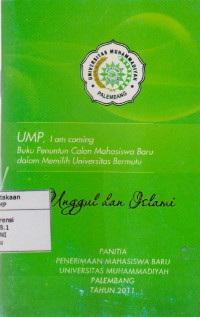 UMP, I AM COMING  BUKU PENUNTUN CALON MAHASISWA BARU DALAM MEMILIH UNIVERSITAS BERMUTU UNGGUL DAN ISLAMI TAHUN 2011