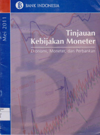 TINJAUAN KEBIJAKAN MONETER : EKONOMI, MONETER DAN PERBANKAN MEI 2011