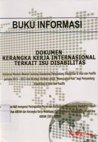 BUKU INFORMASI : DOKUMEN KERANGKA KERJA INTERNASIONAL TERKAIT ISU DISABILITAS