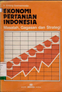 EKONOMI PERTANIAN INDONESIA : MASALAH, GAGASAN DAN STRATEGI