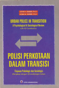 POLISI PERKOTAAN DALAM TRANSISI : TINJAUAN PSIKOLOGIS DAN SOSIOLOGIS