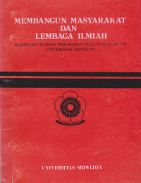 Membangun masyarakat dan lembaga ilmiah : kumpulan tulisan peringatan dies natalis ke 29 Universitas Sriwijaya