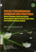 DIALOG PENGEMBANGAN WAWASAN MULTIKULTURAL ANTARA PIMPINAN PUSAT DAN DAERAH INTERN AGAMA ISLAM DI PROV JAWA TIMUR DAN PROV SULAWESI SELATAN