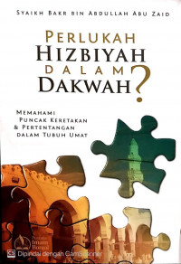 Perlukah Hizbiyah Dalam Dakwah?: Memahami Puncak Keretakan & Pertentangan Dalam Tubuh Umat