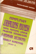 HIMPUNAN JURISPRUDENSI INDONESIA YANG PENTING UNTUK PRAKTEK SEHARI-HARI. (LANDMARK DECISIONS)(BERIKUT KOMENTAR)