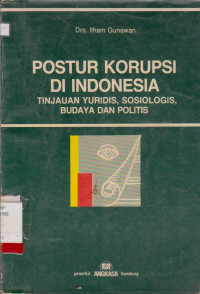 POSTUR KORUPSI DI INDONESIA TINJAUAN YURIDIS, SOSIOLOGIS, BUDAYA DAN POLITIS