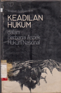 KEADILAN HUKUM DALAM BERBAGAI ASPEK HUKUM NASIONAL