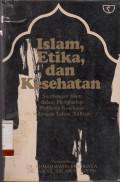 ISLAM, ETIKA, DAN KESEHATAN SUMBANGAN ISLAM DALAM MENGHADAPI PROBLEMA KESEHATAN INDONESIA TAHUN 2000-AN