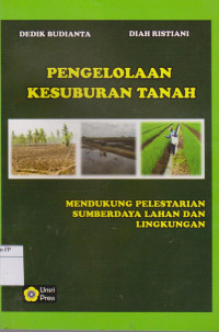 Pengelolaan kesuburan tanah : mendukung pelestarian sumberdaya lahan dan lingkungan