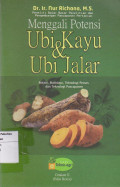 Menggali potensi ubi kayu &ubi jalar: botani budidaya, teknologi proses dan teknologi pascapanen